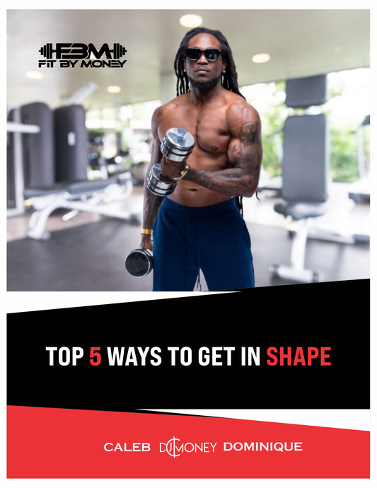 Top 5 Ways To Get In Shape By Caleb “DJ C Money” Dominique